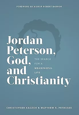 Jordan Peterson God And Christianity: The Search For A Meaningful Life Kaczor • $51.19