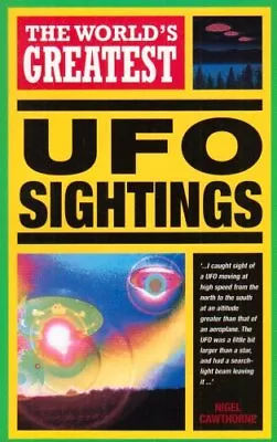 The World's Greatest UFO Sightings By  Nigel. Cawthorne • £2.88