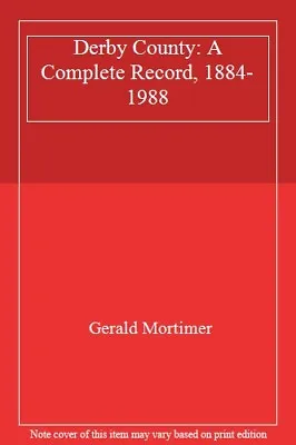 £3.19 • Buy Derby County: A Complete Record, 1884-1988 By Gerald Mortimer