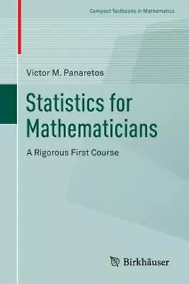 Statistics For Mathematicians: A Rigorous First Course [Compact Textbooks In Mat • $54.98