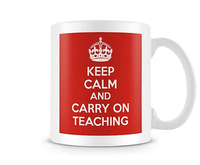 Printed Mug - Keep Calm And Carry On Teaching - Great Gift/Present Idea • £9.69