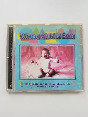 (N850) 'When A Child Is Born' CD 16 Classic Songs For Birth Of A Child • $5.04