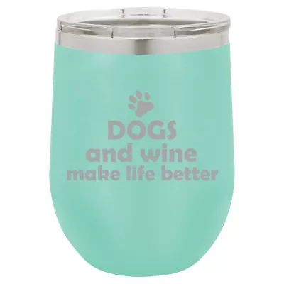 Stemless Wine Tumbler Coffee Travel Mug Glass Dogs And Wine Make Life Better • $25.99