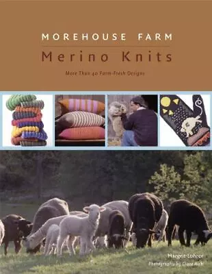 Morehouse Farm Merino Knits: More Than 40 Farm-Fresh Designs By Lohrer Margrit • $5.21