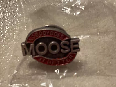 Loyal Order Of Moose .75” Pin Brand New  Nobody Does It Better  • $9.95