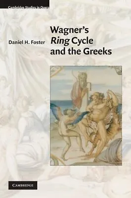Wagner's Ring Cycle And The Greeks (Cambridge Studies In Opera).by Foster New<| • £99.84