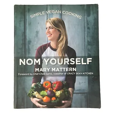 Nom Yourself: Simple Vegan Cooking Mary Mattern Cooking Recipes Book Heath Food • $20.95