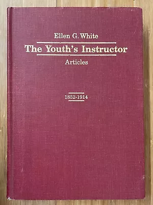 The Youth’s Instructor Articles 1852-1914 By Ellen G White SDA HC Facsimile 1986 • $118.95