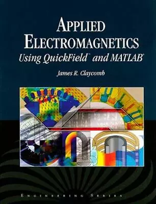 Applied Electromagnetics Using Quickfield™ And Matlab® By J. R. Claycomb (2009 • $95.95