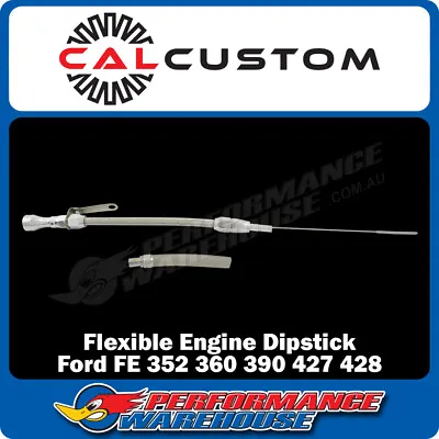 Cal Custom Flexible Engine Dipstick Ford FE 352 360 390 427 428 CAL-3125 • $70.50