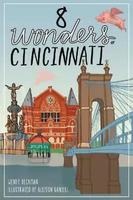 Wendy Beckman 8 Wonders Of Cincinnati (Paperback) • $22.89