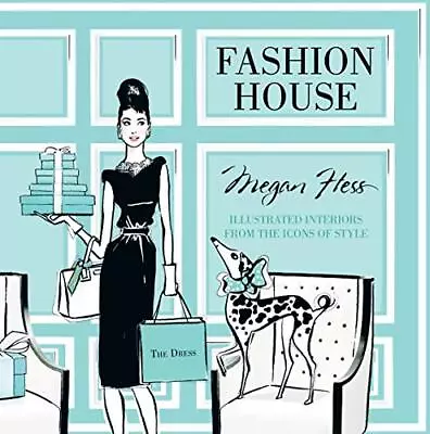 Fashion House: Illustrated Interiors From The Icons Of Style By Megan Hess Book • £11.99