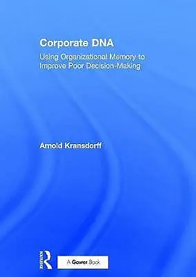 $186.83 • Buy Corporate DNA: Using Organizational Memory To Improve Poor Decision-Making By K