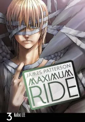 Maximum Ride: The Manga Vol. 3 By James Patterson • $8.06