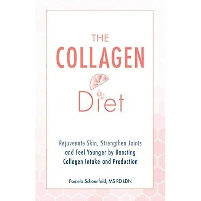 £12.47 • Buy The Collagen Diet: Rejuvenate Skin, Strengthen Joints A - Paperback NEW Schoenfe