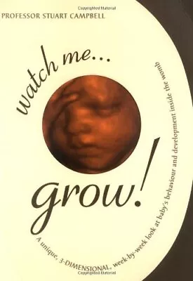 Watch Me Grow! A Unique 3-Dimensional Week-by-Week Look At Your Baby's Behaviou • £2.39