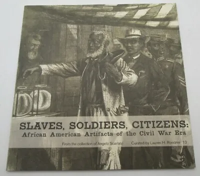 Slaves Soldiers Citizens: African American Artifacts Of The Civil War Era • $15