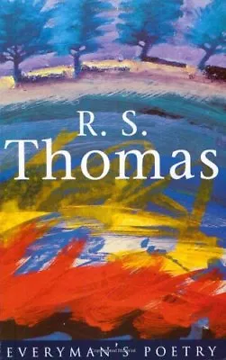 R. S. Thomas: Everyman Poetry: 7rev R.S. Thomas Anthony Thwaite • £2.18