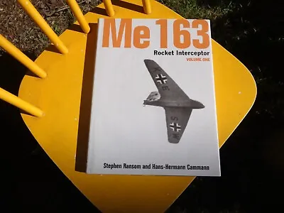 Me 163 Rocket Interceptor Stephen Ransom & Cammann Volumes 1 HC Classic Pub. • $69.99