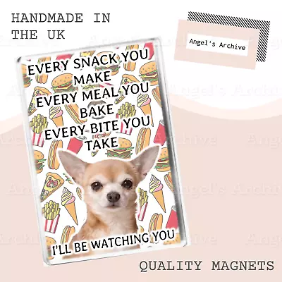 Every Snack You Make ✳ Funny Dog Quote ✳ Chihuahua ✳ Large Fridge Magnet ✳ Gift • £3.75