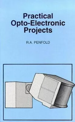 Practical Opto Electronic Projects Hardcover R.A. Penfold • £4.03