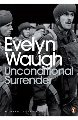 Unconditional Surrender: The Conclusion Of Men At Arms And Officers And Gentleme • £10.53