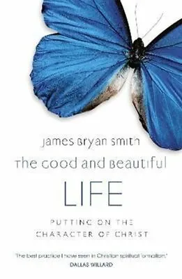 £8.46 • Buy The Good And Beautiful Life By James Bryan Smith 9780340996041 | Brand New