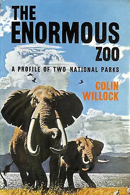 The Enormous Zoo: A Profile Of Two National Parks By Colin Willock • £9.99
