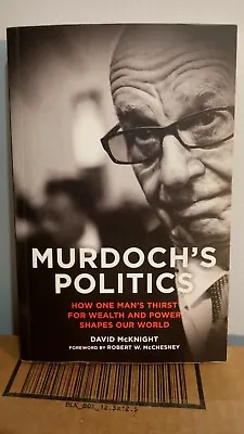 Murdoch's Politics By David McKnight SIGNED How One Man's Thirst For Wealth ... • $25.99