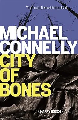 City Of Bones (Harry Bosch Series)Michael Connelly • £3.28