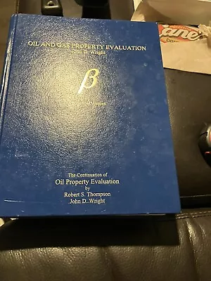 2014 Oil And Gas Property Evaluation Beta Test Version John D. Wright Hardcover • $225.95