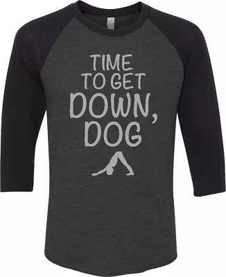 It's Time To Get Down Dog Eco Raglan 3/4 Sleeve Yoga Tee • $22.49