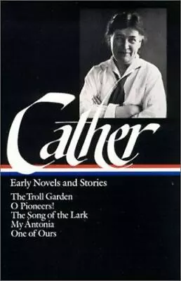 Early Novels And Stories: The Troll Garden / O Pioneers! / The Song Of The Lark  • $7.09