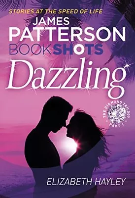 Dazzling: BookShots (The Diamond Trilogy) By James Patterson El • $29.14