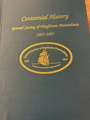 Centennial History;  General Society Of Mayflower Descendants 1897-1997 • $125