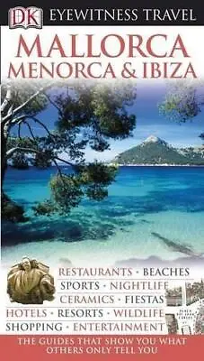 DK Eyewitness Travel Guide: Mallorca Menorca & Ibiza Very Good Condition DK P • £3