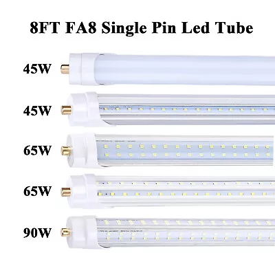 T8 8FT Led Tube Light Bulbs FA8 Single Pin 45W 65W 90W 8 Foot Led Shop Lights • $68.24