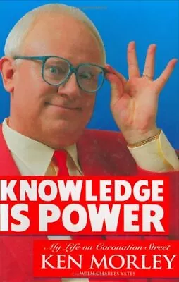 Knowledge Is Power: My Life On  Coronation Street  By Ken Morley • $17.85