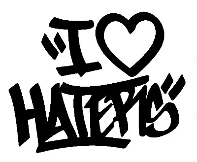 I Love Haters Funny 5 Inch Black Vinyl Decal Sticker. U.S. Seller • $5.20