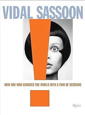 Vidal Sassoon: How One Man Changed The World With A Pair Of Scissors Sassoon V • $15.36
