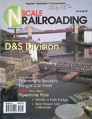 N Scale Railroading July/August 2005 Planning A Realistic Freight Car Fleet • $8.99