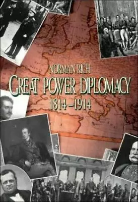 Great Power Diplomacy: 1814-1914 - Paperback 0070522545 Norman Rich • $5.14