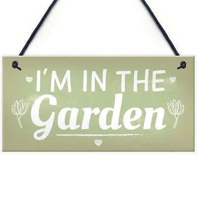 I'm In The Garden Novelty Plaque Summer House Sign Garden Shed Friendship Gifts • £3.99