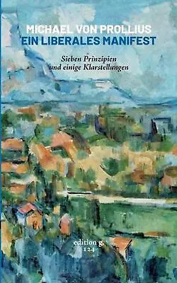 Ein Liberales Manifest: Sieben Prinzipien Und Einige Klarstellungen By Michael V • $23.18