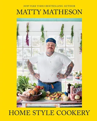 Matty Matheson: Home Style Cookery By Matty Matheson - 2020 Hardcover • $28.95