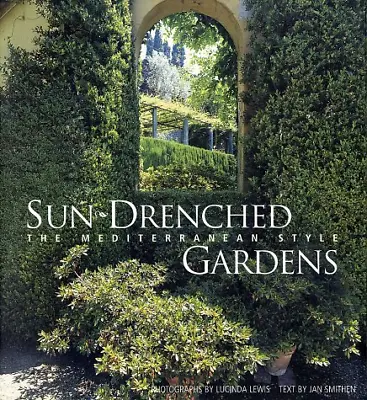 Sun Drenched Gardens: The Mediterranean Style • £6.40