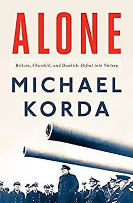Alone : Britain Churchill And Dunkirk: Defeat Into Victory Mich • $6.17