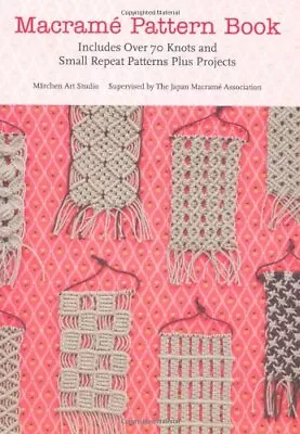 Macrame Pattern Book: Includes Over 70 Knots And Small Repeat Patterns Plus P... • $17.18
