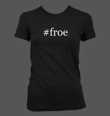 £19.62 • Buy #froe - Cute Funny Hashtag Junior's Cut Women's T-Shirt NEW RARE