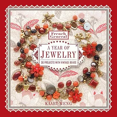FRENCH GENERAL: A YEAR OF JEWELRY: 36 PROJECTS WITH By Kaari Meng **BRAND NEW** • $29.75